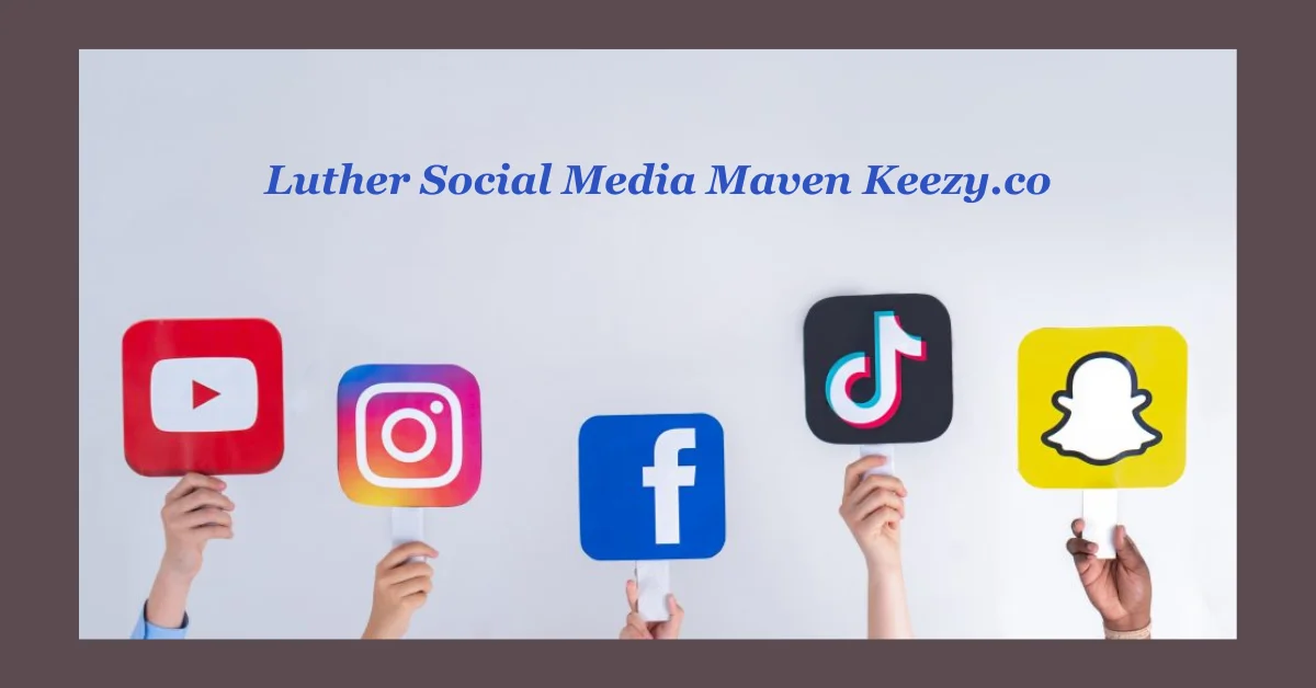 Luther Social Media Maven Keezy.co: Pioneering a New Era of Digital Marketing