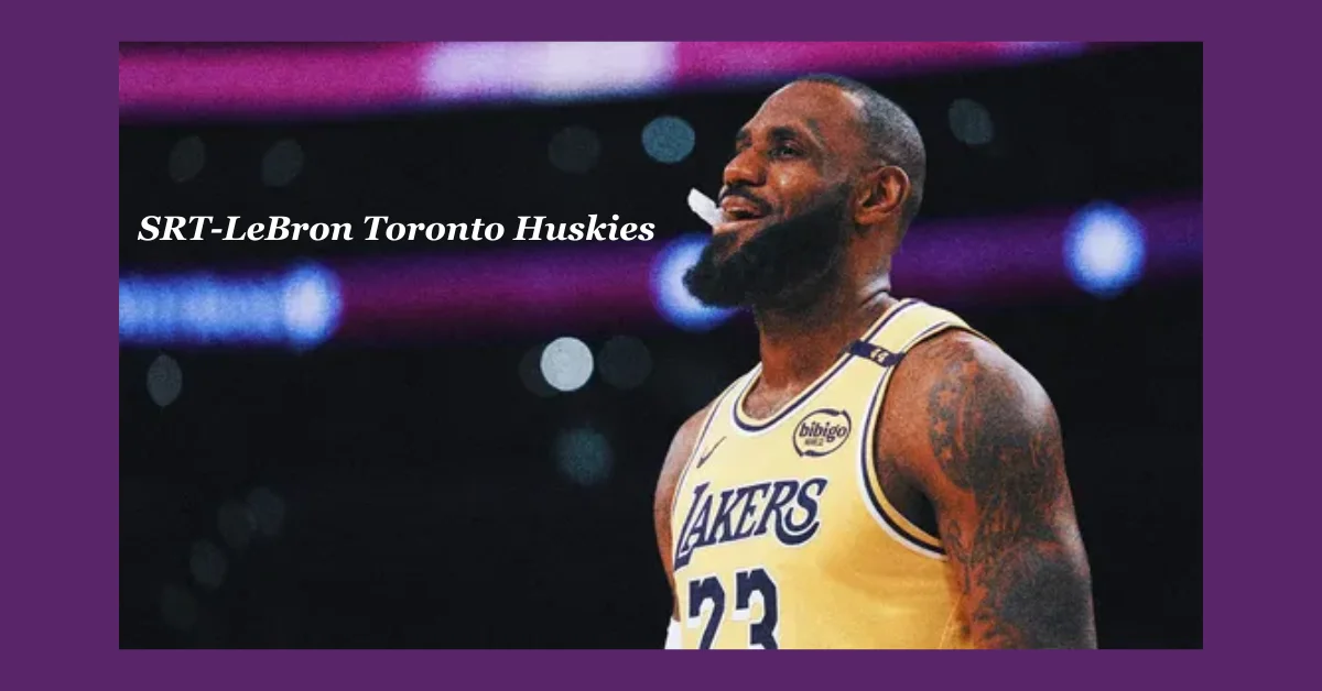 SRT-LeBron Toronto Huskies: Reviving Basketball Legends with a Modern Twist